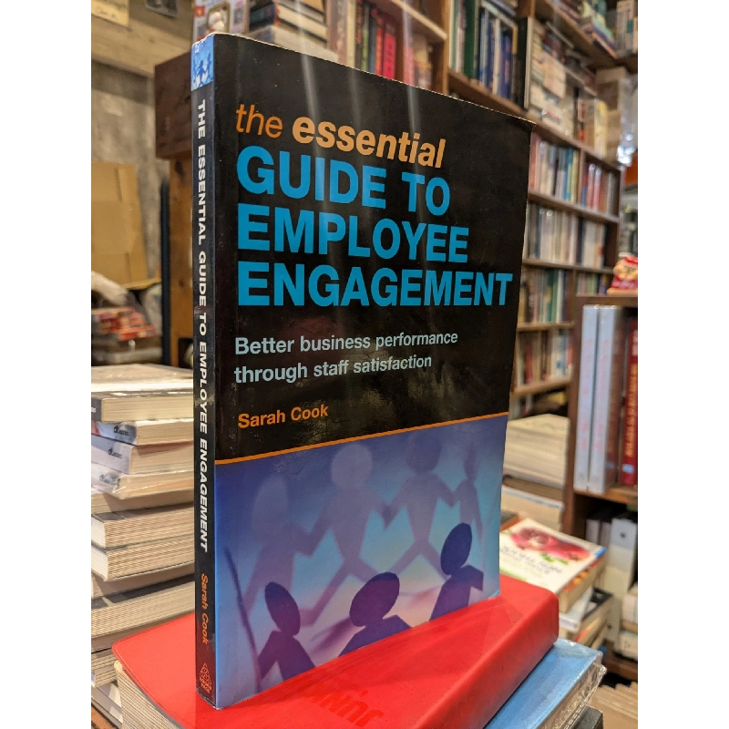 The Essential Guide To Employee Engagement - Sarah Cook 796125