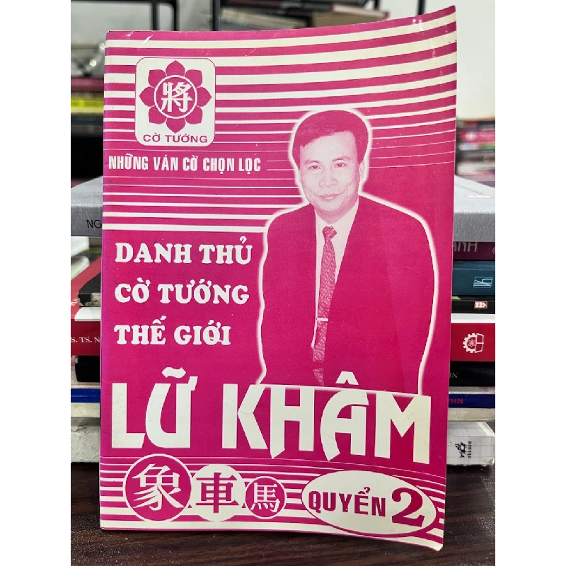 Danh Thủ Cờ Tướng Thế Giới - Lữ Khâm (Quyển 2) - Lữ Khâm 973298