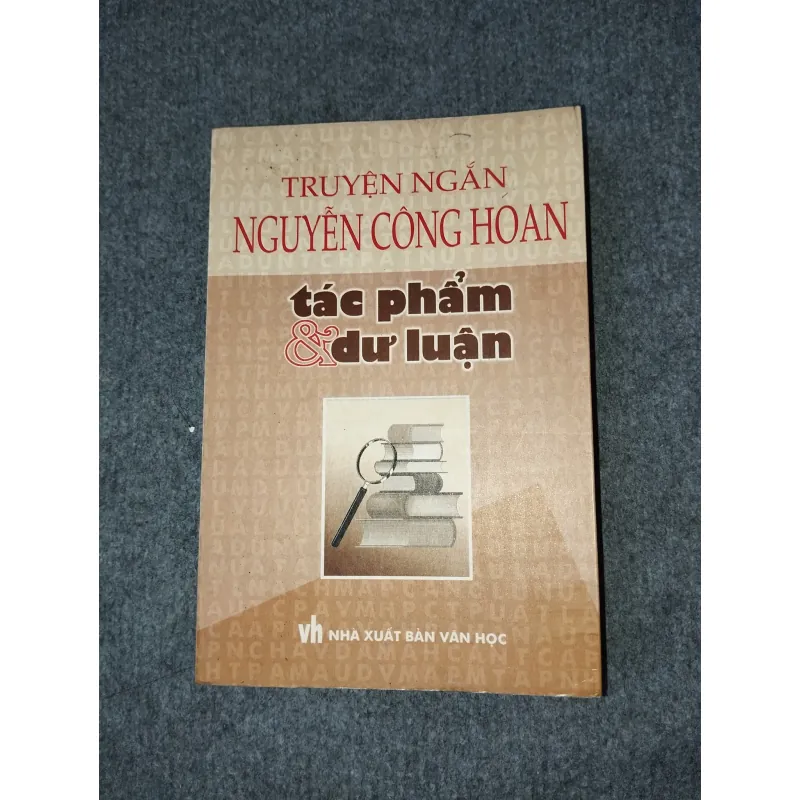 TRUYỆN NGẮN NGUYỄN CÔNG HOAN. TÁC PHẨM & DƯ LUẬN 727166