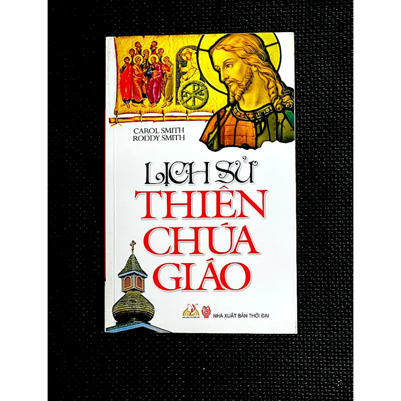 LỊCH SỬ THIÊN CHÚA GIÁO - Tác giả CAROL SMITH & RODDY SMITH 1033180