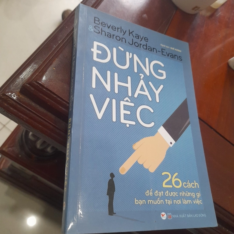 ĐỪNG NHẢY VIỆC, 26 cách đạt được những gì bạn muốn 362172