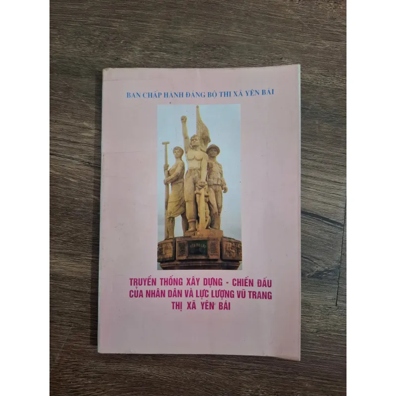 TRUYỀN THỐNG XÂY DỰNG - CHIẾN ĐẤU CỦA NHÂN DÂN VÀ LỰC LƯỢNG VŨ TRANG THỊ XÃ YÊN BÁI 726273