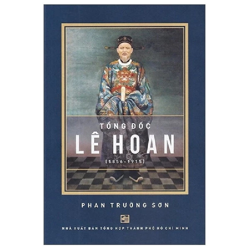 Tổng Đốc Lê Hoan (1856-1915) - Phan Trường Sơn 404228