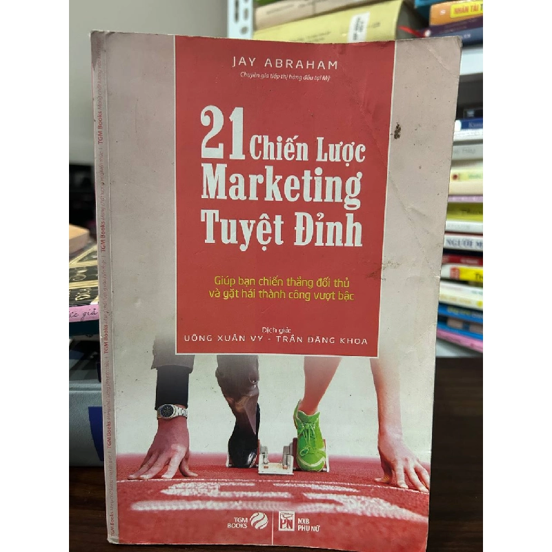 21 Chiến Lược Marketing Tuyệt Đỉnh của Jay Abraham - Jay Abraham - BT - Jay Abraham 1013332