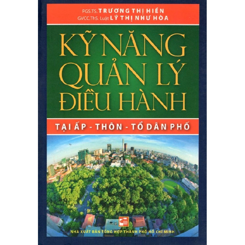 Kỹ năng quản lý điều hành tại ấp - thôn - tổ dân phố - PGS. TS Trương Thị Hiền 500818