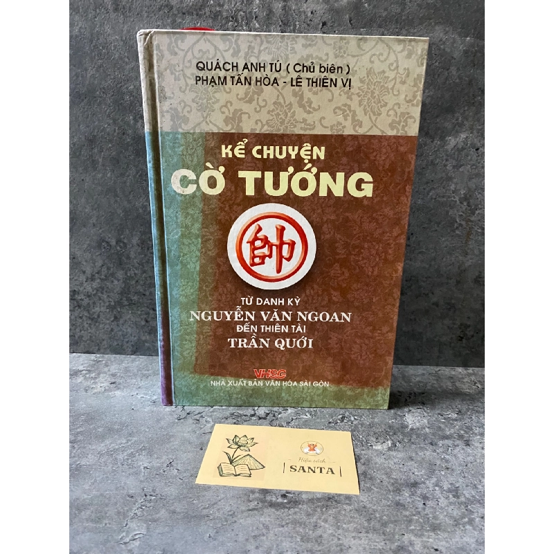 Kể chuyện cờ tướng- từ danh kỳ Nguyễn Văn Ngoan đến thiên tài Trần Quới (bìa cưng)- sách mới 85% 784097