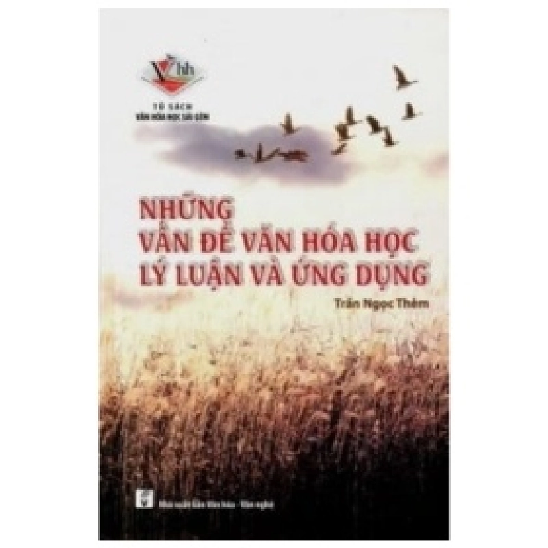 Những Vấn Đề Văn Hoá Học Lý Luận Và Ứng Dụng (2014) (Bìa Cứng) - Trần Ngọc Thêm 359279