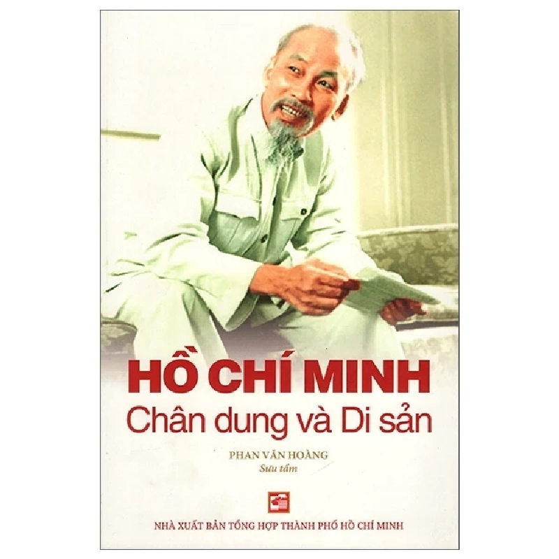 Hồ Chí Minh Chân Dung Và Di Sản - Phan Văn Hoàng (Mới 100%) Tiểu sử, hồi ký, NXB Tổng Hợp TPHCM - SÁCH ĐẠI HỌC 487694