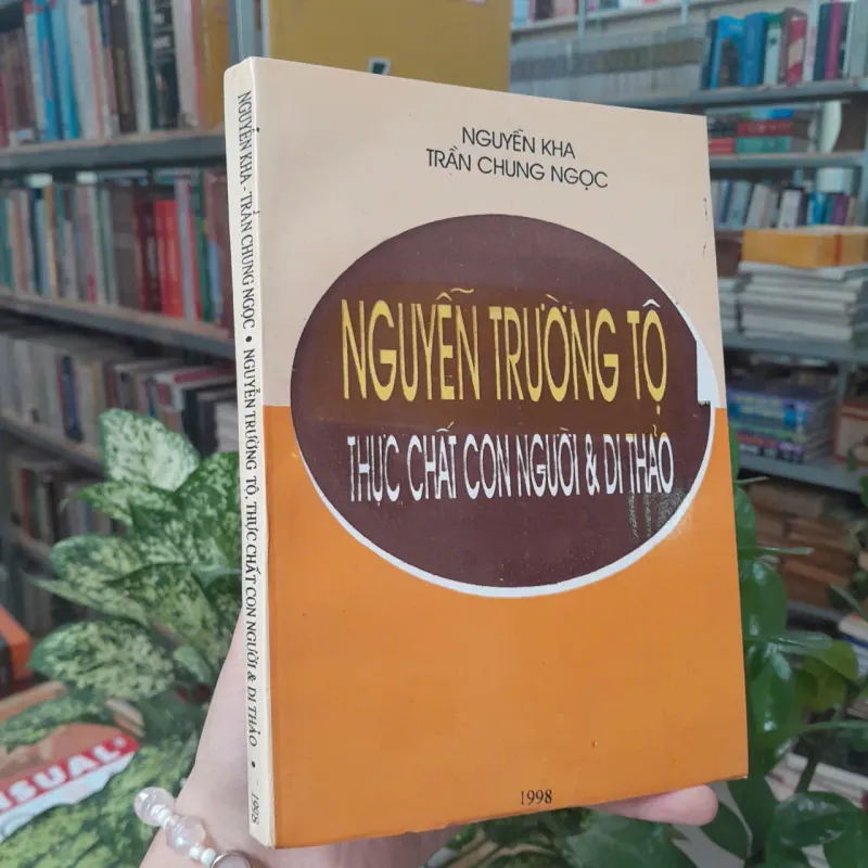 NGUYỄN TRƯỜNG TỘ, THỰC CHẤT CON NGƯỜI VÀ DI THẢO - NGUYỄN KHA, TRẦN NGỌC CHUNG 746201