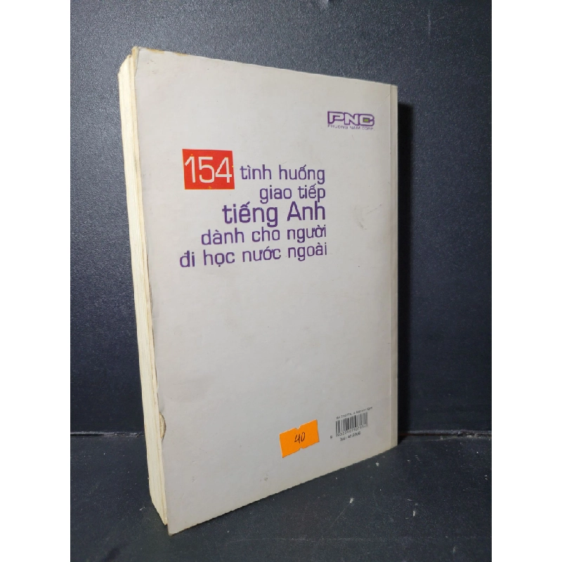 154 tình huống giao tiếp tiếng Anh dành cho người đi học nước ngoài mới 80% ố 2004 HCM1001 Nguyễn Thị Tuyết HỌC NGOẠI NGỮ 380722