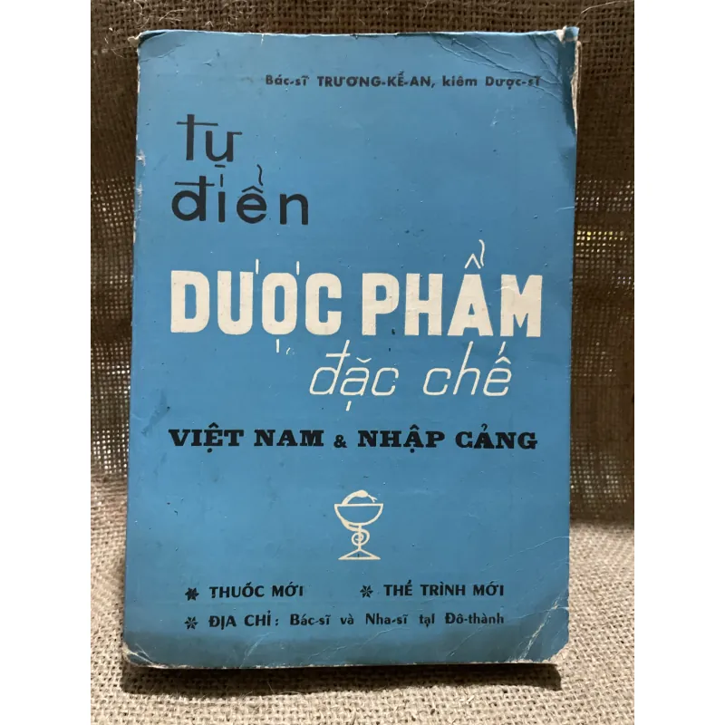 TỪ ĐIỂN DƯỢC PHẨM ĐẶC CHẾ - gần 400 trang - Bs Trương Kế An 907768