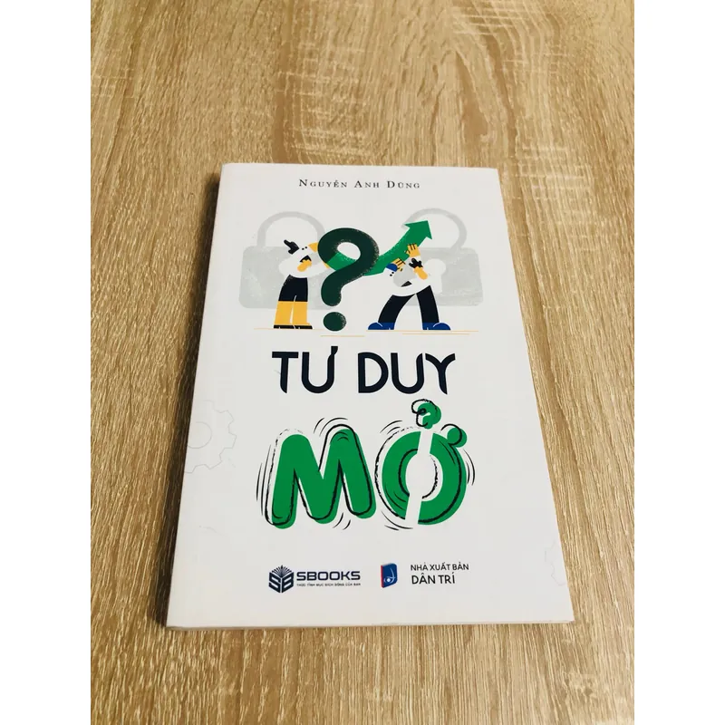 TƯ DUY MỞ ( Nguyễn Anh Dũng) 1064476