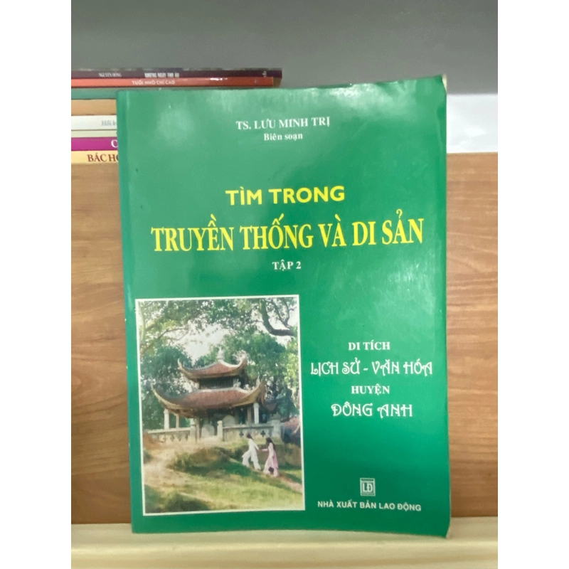 Sách Tìm trong truyền thống và di sản tập 2 Di tích lịch sử-văn hoá huyện Đông Anh 500155