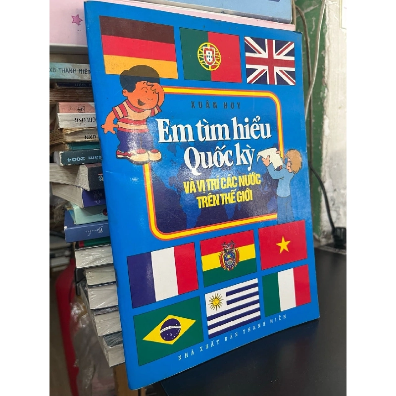 Em tìm hiểu quốc kỳ và vị trí các nước trên thế giới - Xuân Huy 936472