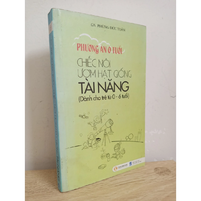 [Phiên Chợ Sách Cũ] Phương Án 0 Tuổi - Chiếc Nôi Ươm Hạt Giống Tài Năng (Dành Cho Trẻ Từ 0-6 Tuổi) (2010) - GS. Phùng Đức Toàn S1507 506283