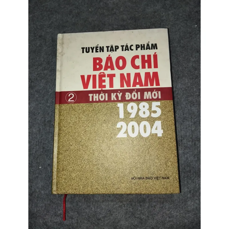 TUYỂN TẬP TÁC PHẨM BÁO CHÍ VIỆT NAM THỜI KỲ ĐỔI MỚI 1985 - 2004 TẬP II 701099
