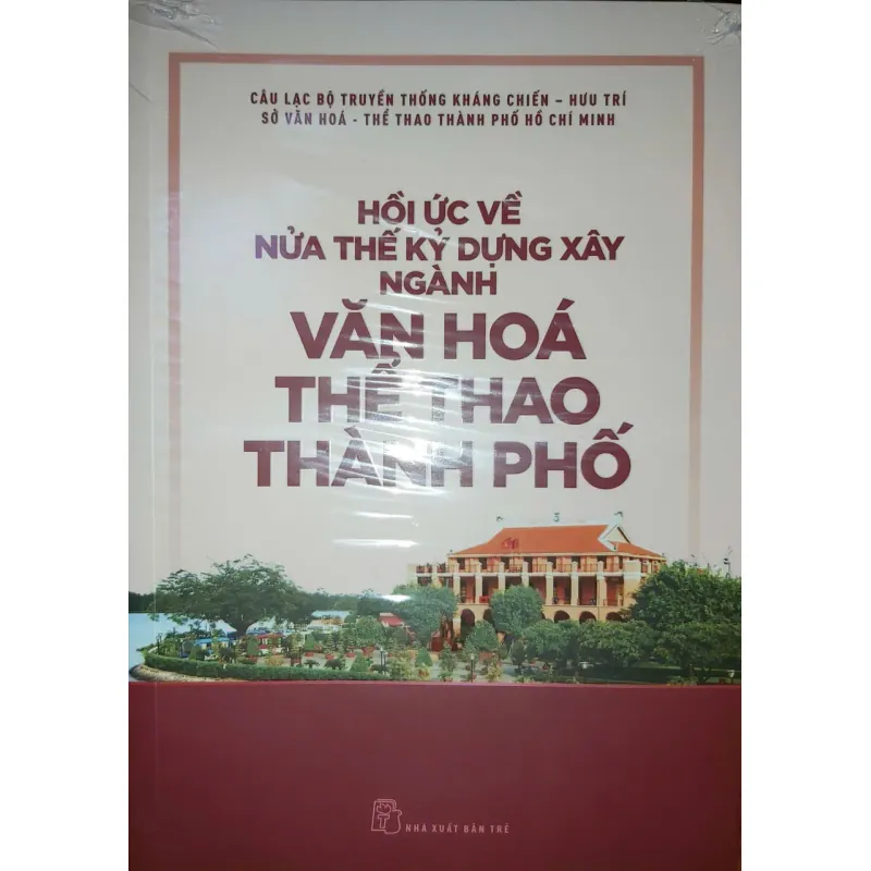 Sách Hồi ức về nửa thế kỷ dựng xây ngành Văn hóa Thể Thao Thành phố 753073