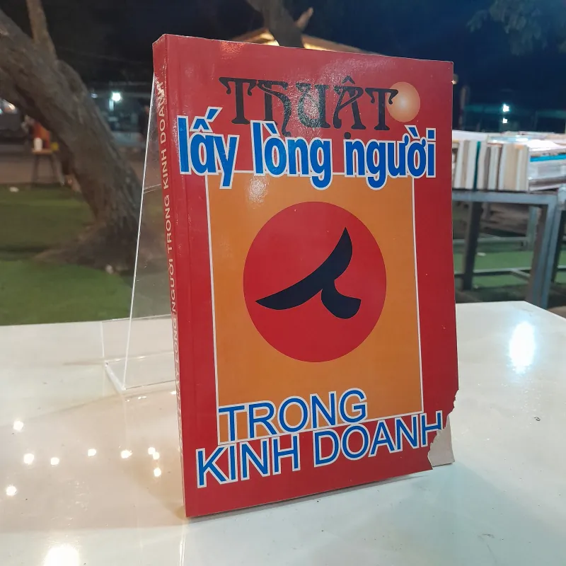 THUẬT LẤY LÒNG NGƯỜI TRONG KINH DOANH - NGUYỄN BÁ THÍNH 790563