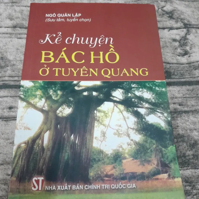 Kể chuyện BÁC HỒ ở Tuyên Quang. TG Ngô Quân Lập 762057