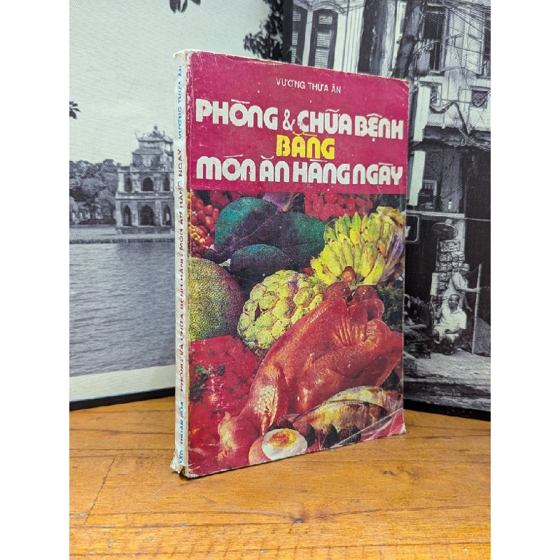 PHÒNG VÀ CHỮA BỆNH BẰNG MÓN ĂN HÀNG NGÀY - VƯƠNG THỪA ÂN 166163