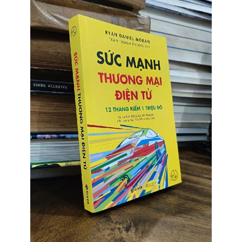 Sức mạnh thương mại điện tử: 12 tháng kiếm 1 triệu đô - Ryan Daniel Moran (Trần Thanh Phong dịch) 505432