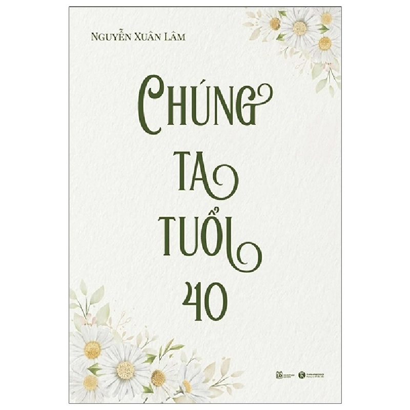 Chúng ta tuổi 40 - Nguyễn Xuân Lâm 2022 New 100% HCM.PO 346760