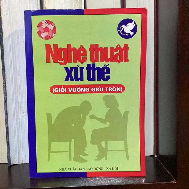 NGHỆ THUẬT XỬ THẾ (GIỎI VUÔNG GIỎI TRÒN) ", XUẤT BẢN NĂM 2006 477443