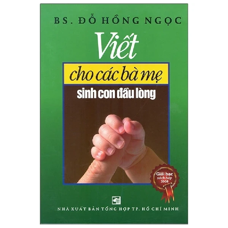 Viết Cho Các Bà Mẹ Sinh Con Đầu Lòng - BS. Đỗ Hồng Ngọc (Mới 100%) Dành cho mẹ bầu, NXB Tổng Hợp TPHCM - SÁCH ĐẠI HỌC 483065