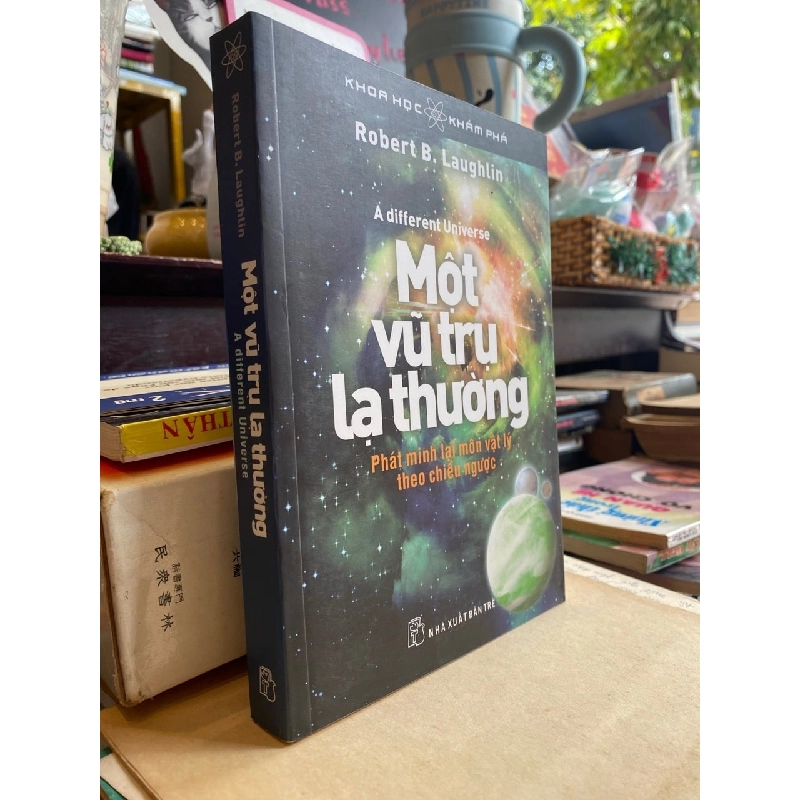 Một Vũ Trụ Lạ Thường - Robert B. Laughlin 320706
