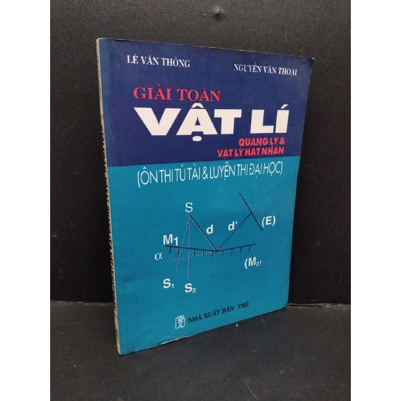 Giải toán vật lí quang lý và vật lý hạt nhân mới 80% bẩn bìa, ố vàng 2000 HCM1710 Lê Văn Thông, Nguyễn Văn Thoại GIÁO TRÌNH, CHUYÊN MÔN 917034