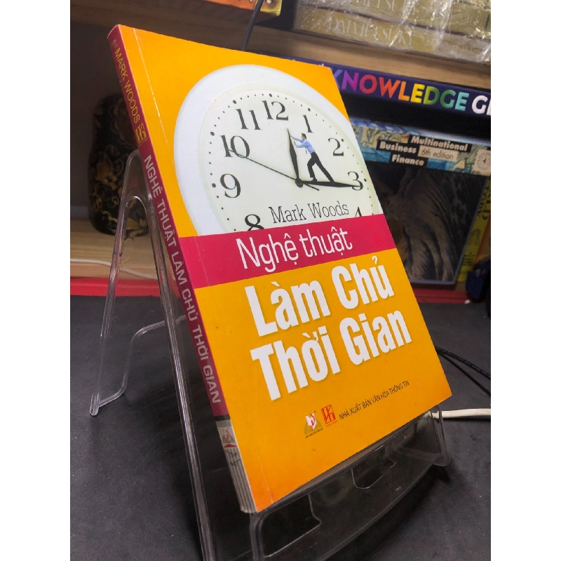 Nghệ thuật làm chủ thời gian 2014 mới 75% ố bẩn nhẹ bụng sách Mark Woods HPB2506 SÁCH KỸ NĂNG 915817