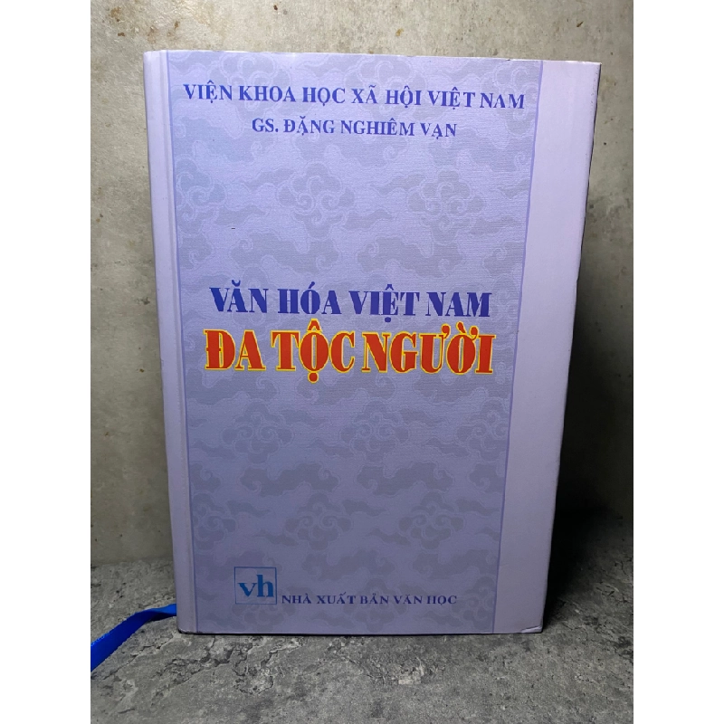 Văn Hoá Việt Nam Đa Tộc Người (bìa cứng có áo) -Tác giả GS Đặng Nghiêm Vạn -NXB Văn Học 2010 -Sách lưu kho chưa qua sd 470499