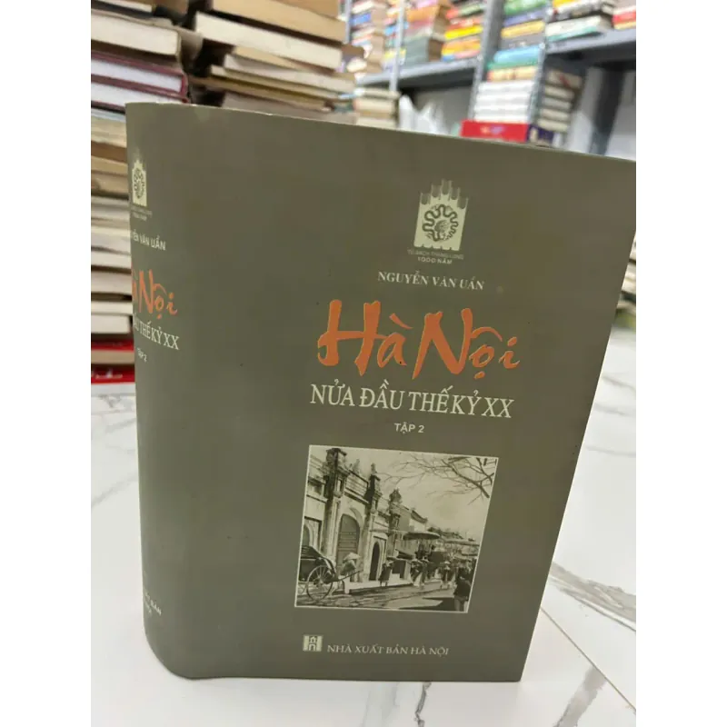 Hà Nội nửa đầu thế kỷ XX Tập 2 - Nguyễn Văn Uẩn 658249