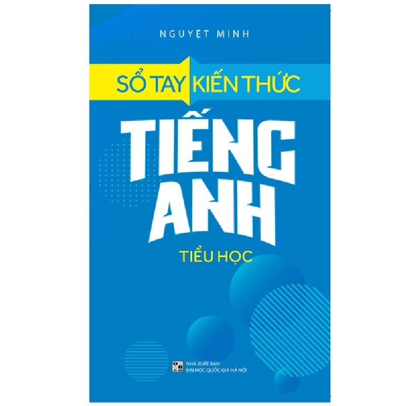 Sổ Tay Kiến Thức Tiếng Anh Tiểu Học - Nguyệt Minh 147183