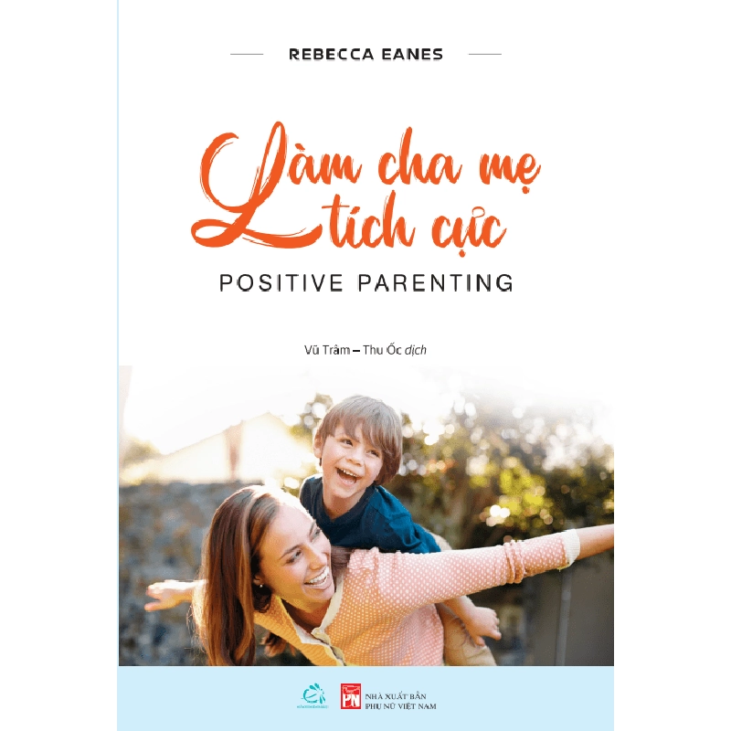 Làm cha mẹ tích cực (T9/2022) - Rebecca Eanes New 100% HCM.PO Oreka-Blogmeo 33122