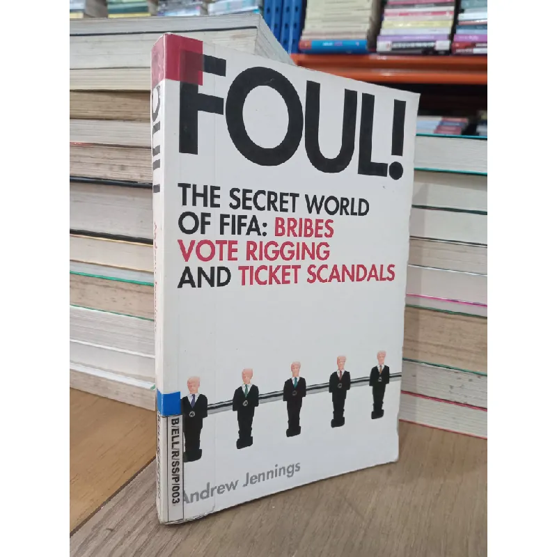 Foul! The secret world of FIFA: Bribes vote rigging and ticket scandals - Andrew Jennings 702420