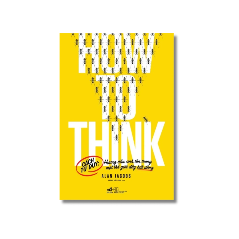 How to think_Cách tư duy hướng dẫn sinh tồn trong một thế giới đầy bất đồng 729703
