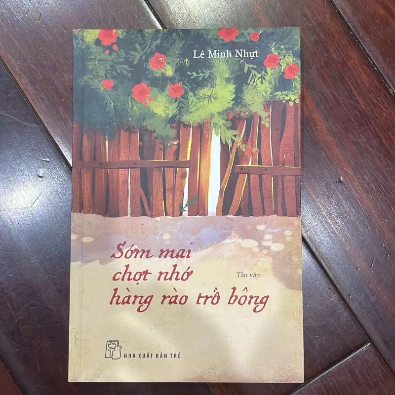 Sớm mai chợt nhớ hàng rào trổ bông - Lê Minh Nhựt - nxb trẻ 2019  1025993