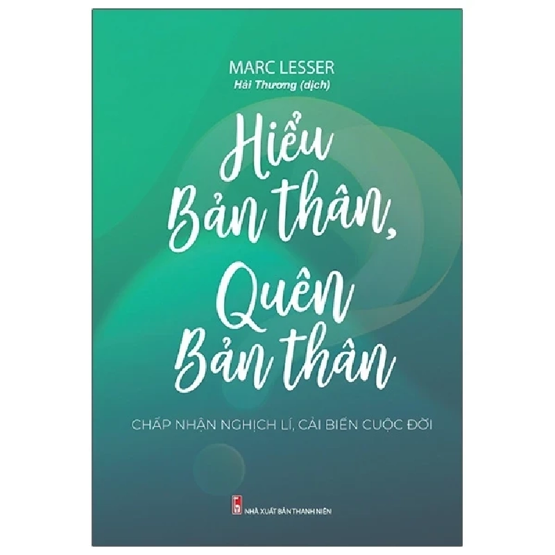 Hiểu Bản Thân, Quên Bản Thân - Marc Lesser 286434