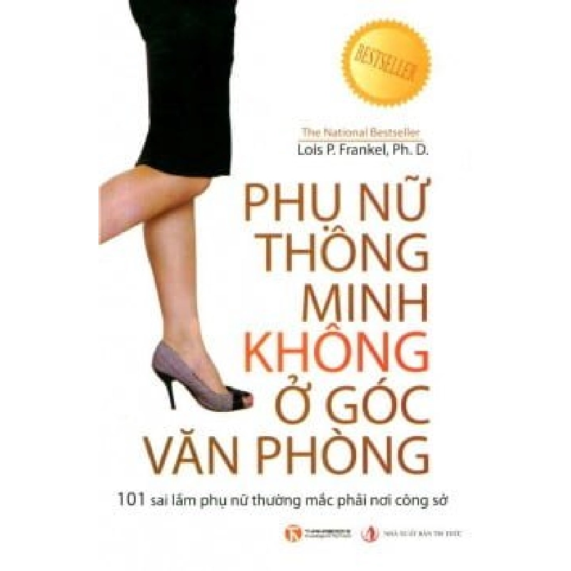 Phụ Nữ Thông Minh Không Ở Góc Văn Phòng (Tái Bản 2018) - Lois P. Frankel ASB.PO Oreka Blogmeo 230225 394530