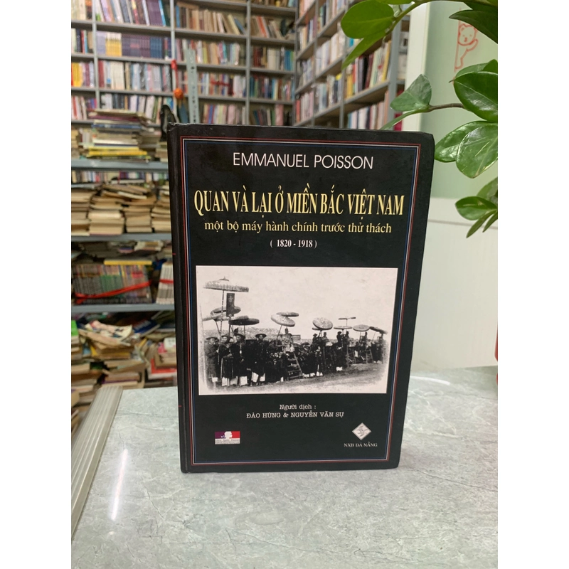 Quan và lại ở miền bắc Việt Nam - một bộ máy hành chính trước thử thách (1820 - 1918) 299316