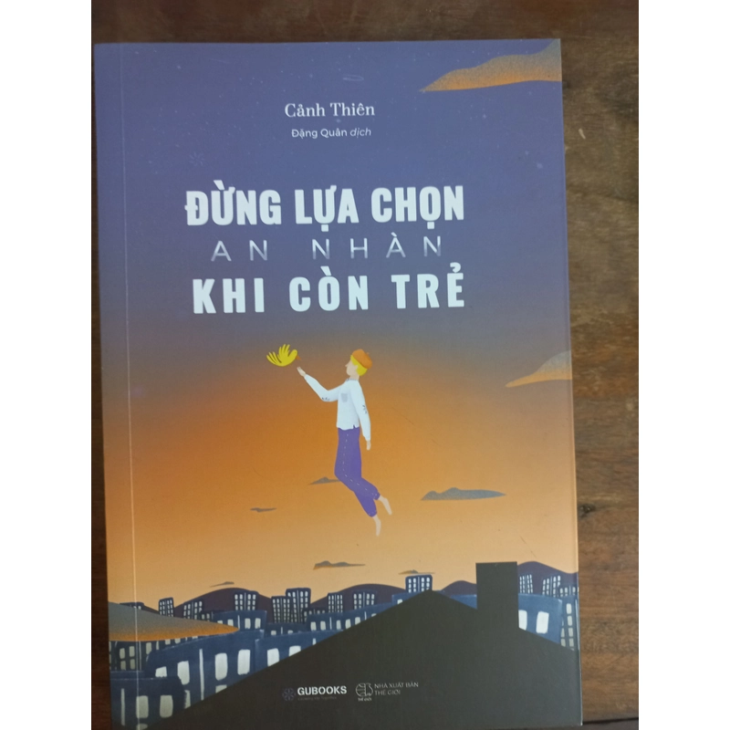 Đừng lựa chọn an nhàn khi còn trẻ  281017