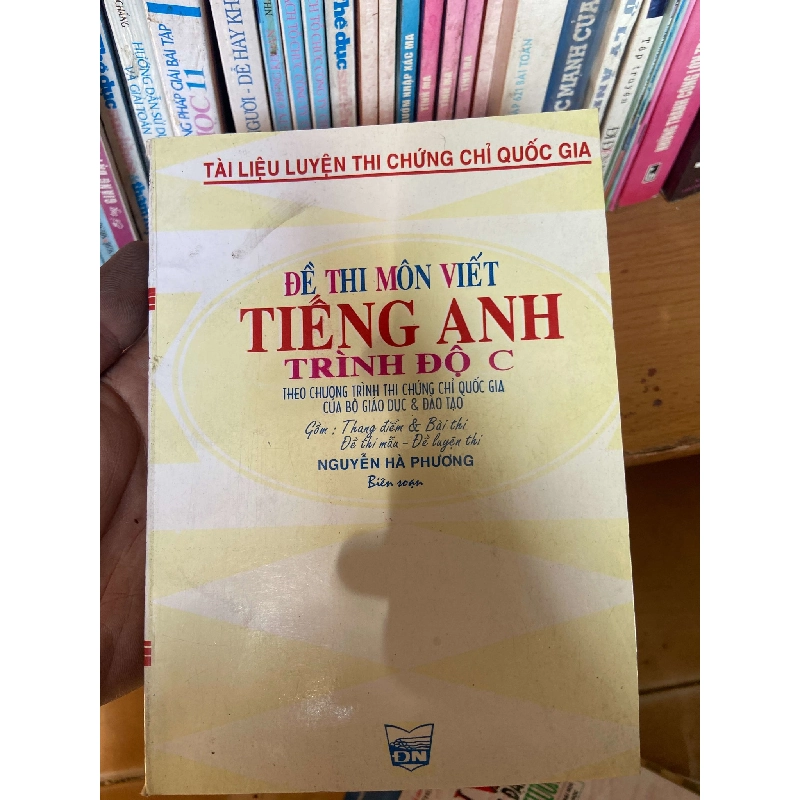(Sách cũ SCGR) Đề Thi Môn Viết Tiếng Anh Trình Độ C (Theo Chương Trình Thi Chứng Chỉ Quốc Gia Của Bộ Giáo Dục & Đào Tạo) - Nguyễn Hà Phương 1998 Sách tự học tiếng Anh VAVO-AK1T2 Blogmeo090426 1016440