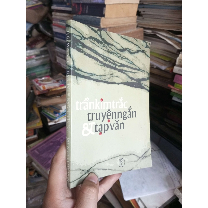 Truyện ngắn và tạp văn Trần Kim Trắc 2000 Văn học Việt Nam KSX1004 1007918