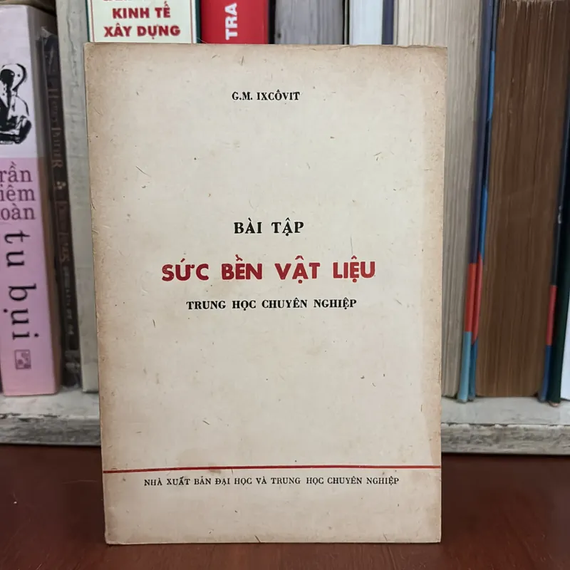II Sách Xưa: Bài Tập Sức Bền Vật Liệu (Trung Học Chuyên Nghiệp) - G.M. IXCÔVIT - 1978 647206