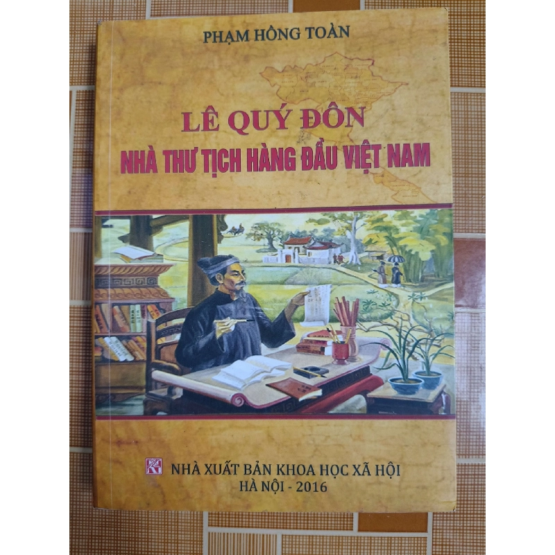 Lê Quý Đôn nhà thư tịch hàng đầu N30 - 2016 - 367 trang LỊCH SỬ - CHÍNH TRỊ - TRIẾT HỌC ANTQ2012-160 921824