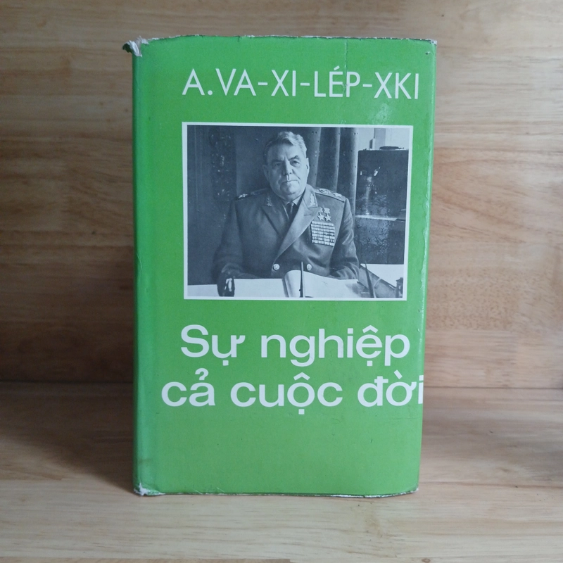 Sự Nghiệp Cả Cuộc Đời - Hồi Ký Quân Sự Của Nguyên Soái Liên Xô A.VA-XI-LÉP-XKI (Xb 1984) 522892