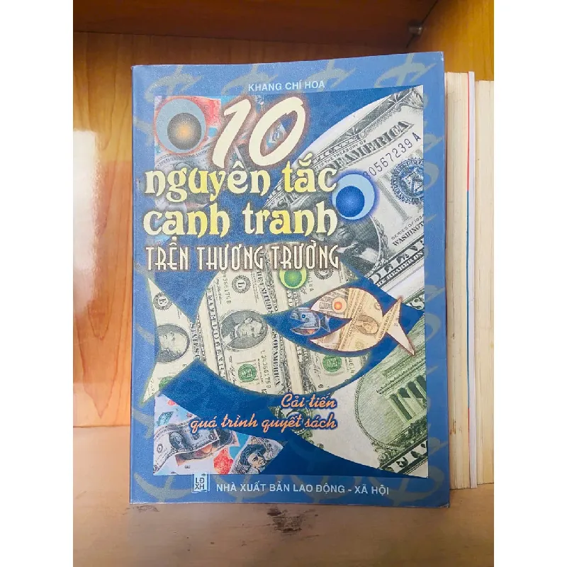10 nguyên tắc cạnh tranh trên thương trường - Khang Chí Hoa - KINH TẾ - TÀI CHÍNH - CHỨNG KHOÁN - VAVO1211 694298