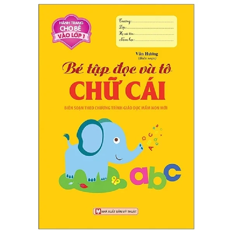 Hành Trang Cho Bé Vào Lớp 1 - Bé Tập Đọc Và Tô Chữ Cái - Vân Hương 279980