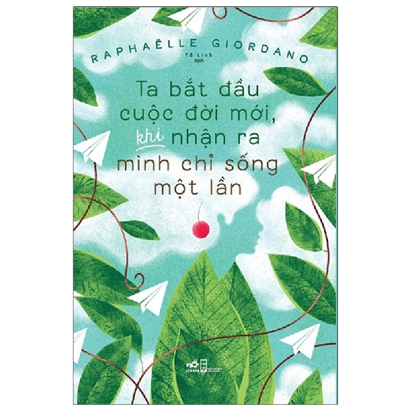 Ta bắt đầu cuộc đời mới, khi nhận ra mình chỉ sống một lần - Raphaelle Giordano 2021 New 100% HCM.PO Oreka-Blogmeo 30373